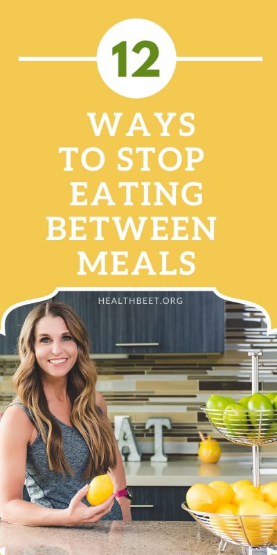 12 ways to stop eating between meals