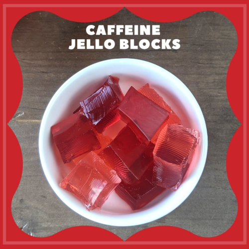 caffeine jello blocks