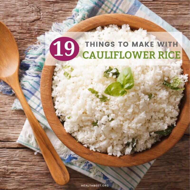19 Things to make with Cauliflower Rice