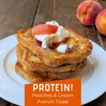 protein powder with peaches and cream french toast and syrup