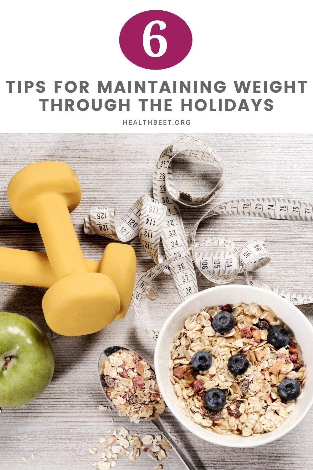 6 tips for maintaining weight through the holidays