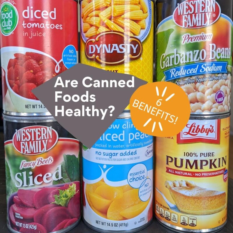 are canned foods healthy- 6 benefits square