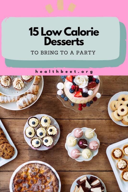 Low Calorie Desserts To Bring To Your Next Party Health Beet