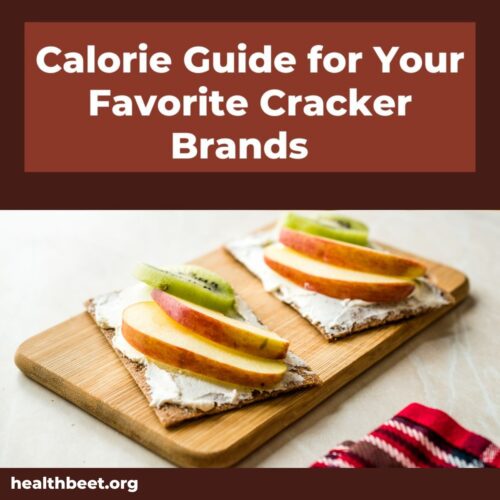 Low Calorie Guide for Your Favorite Crackers Health Beet