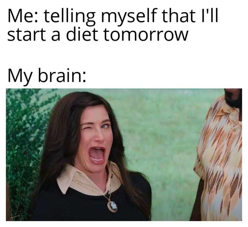 I'll start my diet tomorrow meme - my brain winking